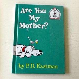 Dr. Seuss, “Are you my mother”